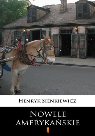 Nowele amerykańskie Henryk Sienkiewicz - okladka książki