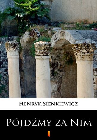 Pójdźmy za Nim Henryk Sienkiewicz - okladka książki