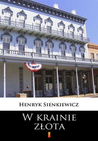 W krainie złota Henryk Sienkiewicz - okladka książki