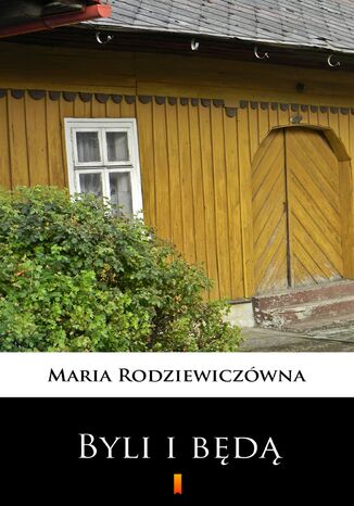 Byli i będą Maria Rodziewiczówna - okladka książki