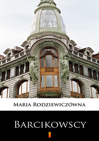 Barcikowscy Maria Rodziewiczówna - okladka książki