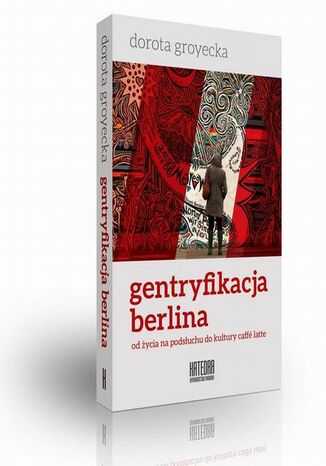 Gentryfikacja Berlina Dorota Groyecka - okladka książki
