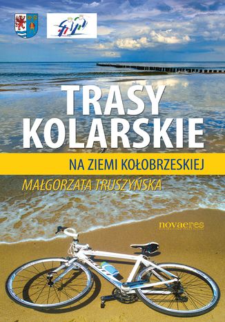 Trasy kolarskie na ziemi kołobrzeskiej Małgorzata Truszyńska - okladka książki