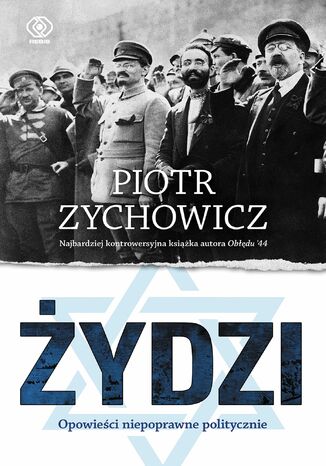 Żydzi. Opowieści niepoprawne politycznie Piotr Zychowicz - okladka książki