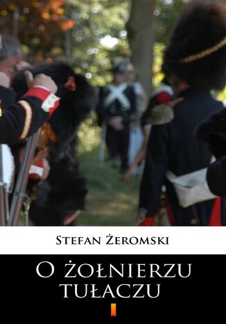 O żołnierzu tułaczu Stefan Żeromski - okladka książki