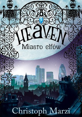 Heaven. Miasto elfów Christoph Marzi - okladka książki