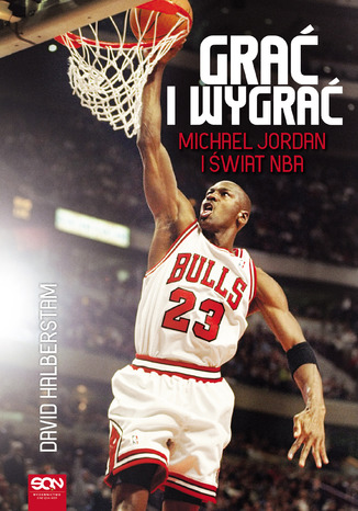 Grać i wygrać. Michael Jordan i świat NBA David Halberstam - okladka książki