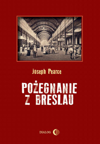 Pożegnanie z Breslau Joseph Pearce - okladka książki