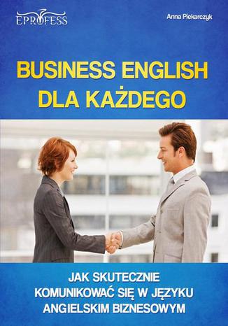 Business English dla Każdego Anna Piekarczyk - okladka książki