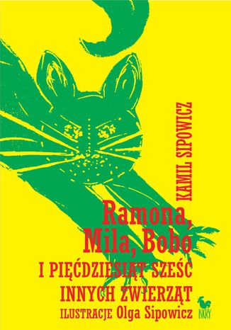 Ramona, Mila, Bobo i pięćdziesiąt sześć innych zwierząt Kamil Sipowicz - okladka książki
