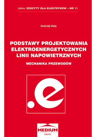 Podstawy projektowania elektroenergetycznych linii napowietrznych Andrzej Hoły - okladka książki