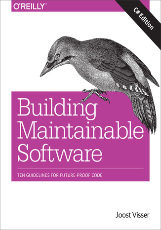 Building Maintainable Software, C# Edition. Ten Guidelines for Future-Proof Code Joost Visser, Sylvan Rigal, Gijs Wijnholds - okladka książki