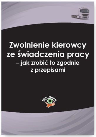 Zwolnienie kierowcy ze świadczenia pracy - jak zrobić to zgodnie z przepisami Robert Maliszewski - okladka książki