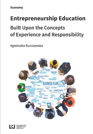 Entrepreneurship Education Built Upon the Concepts of Experience and Responsibility Agnieszka Kurczewska - okladka książki