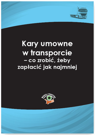 Kary umowne w transporcie - co zrobić, żeby zapłacić jak najmniej Dariusz Lotz - okladka książki
