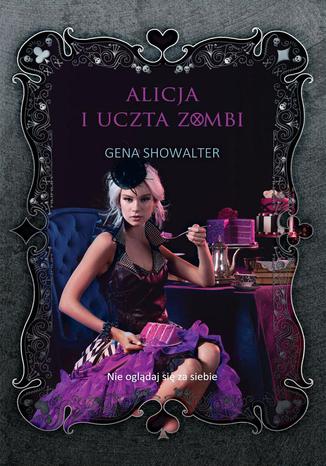 Alicja i uczta zombi Gena Showalter - okladka książki