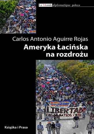 Ameryka Łacińska na rozdrożu Carlos Antonio - okladka książki
