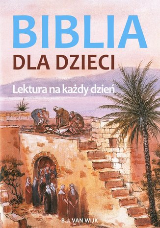 Biblia dla dzieci. Lektura na każdy dzień B.J. van Wijk - audiobook CD