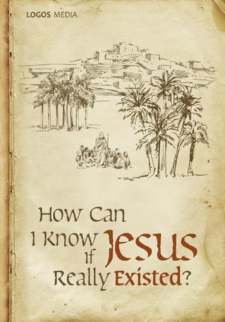 How Can I Know if Jesus Really Existed? LOGOS MEDIA - okladka książki