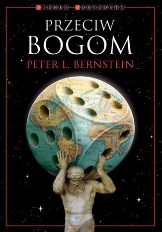 Przeciw Bogom Peter L. Bernstein - okladka książki