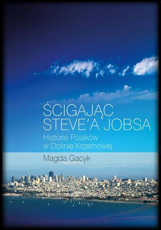 Ścigając Steve'a Jobsa Magda Gacyk - okladka książki