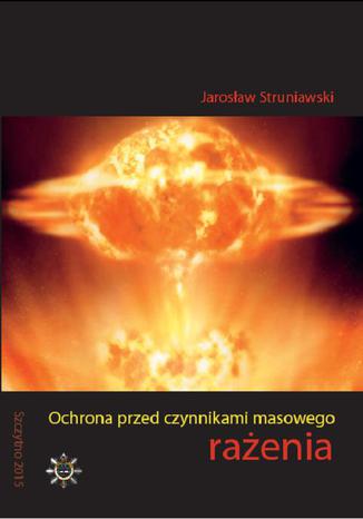 Ochrona przed czynnikami masowego rażenia Jarosław Struniawski - okladka książki