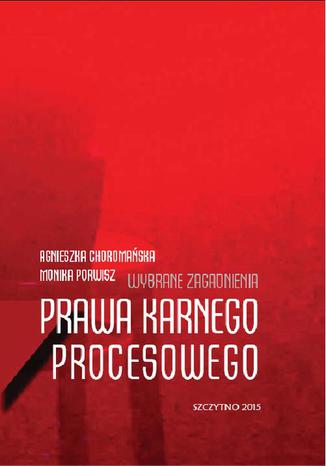 Wybrane zagadnienia prawa karnego procesowego Monika Porwisz, Agnieszka Choromańska - okladka książki