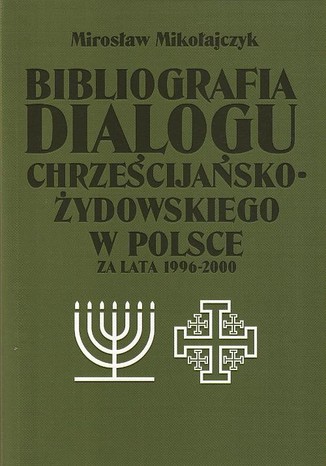 Bibliografia dialogu chrześcijańsko-żydowskiego w Polsce za lata 1996-2000 Mirosław Mikołajczyk - okladka książki