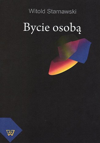 Bycie osobą. Podstawy moralności i wychowania Witold Starnawski - okladka książki