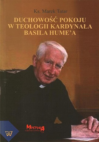 Duchowość pokoju w teologii kardynała Basila Humea Marek Tatar - okladka książki