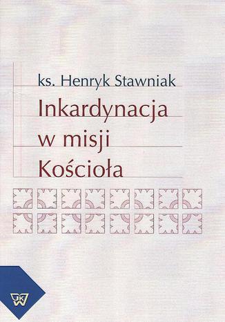 Inkardynacja w misji Kościoła Henryk Stawniak - okladka książki