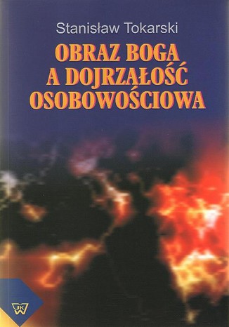 Obraz Boga a dojrzałość osobowościowa Stanisław Tokarski - okladka książki