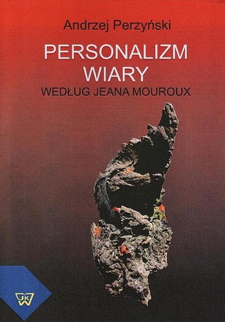 Personalizm wiary według Jeana Mouroux Andrzej Perzyński - okladka książki