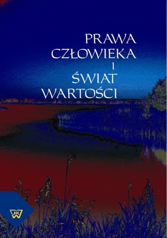 Prawa człowieka i świat wartości Ryszard Moń, Andrzej Kobyliński - okladka książki