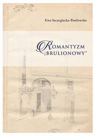 Romantyzm brulionowy Ewa Szczeglacka-Pawłowska - okladka książki