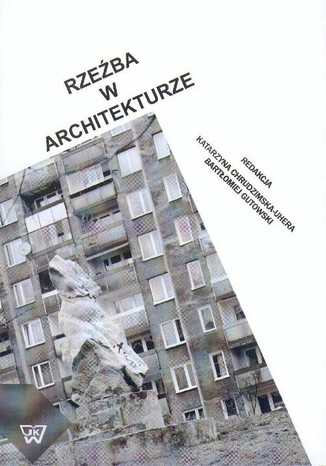 Rzeźba w architekturze Katarzyna Chrudzimska-Uhera - okladka książki