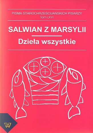 Salwian z Marsylii - dzieła wszystkie Tadeusz Kołosowski - okladka książki