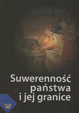 Suwerenność państwa i jej granice Sławomir Sowiński, Janusz Węgrzecki - okladka książki