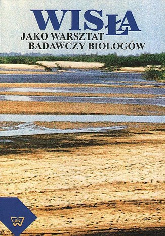 Wisła jako warsztat badawczy biologów Piotr Matyjasiak, Jerzy Romanowski - okladka książki