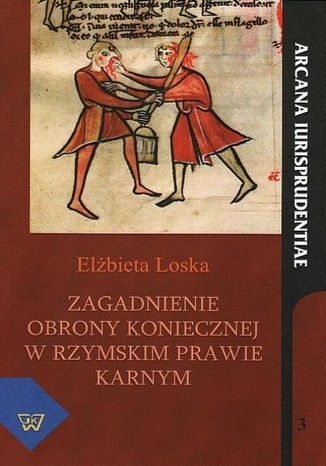 Zagadnienie obrony koniecznej w rzymskim prawie karnym Elżbieta Loska - okladka książki