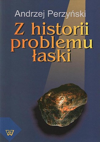 Z historii problemu łaski Andrzej Perzyński - okladka książki