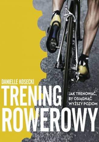 Trening rowerowy Danielle Kosecki - okladka książki