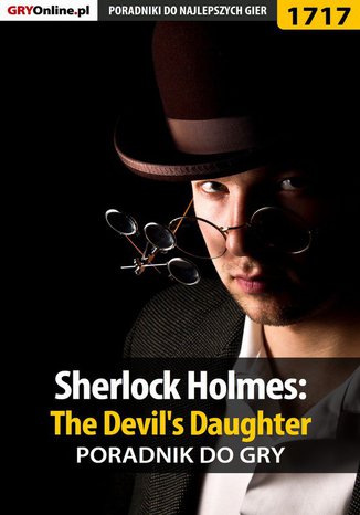 Sherlock Holmes: The Devil's Daughter - poradnik do gry Grzegorz "Alban3k" Misztal - okladka książki