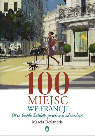 100 miejsc we Francji. które każda kobieta powinna odwiedzić Marcia DeSanctis - okladka książki