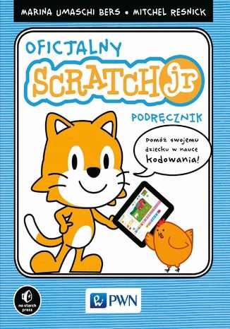 Oficjalny podręcznik ScratchJr Marina Umaschi Bers, Mitchel Resnick - okladka książki