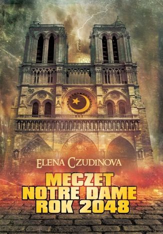 Meczet Notre Dame. Rok 2048 Elena Czudinowa - okladka książki