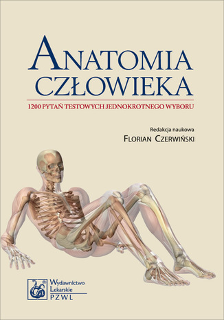 Anatomia człowieka. 1200 pytań testowych jednokrotnego wyboru Florian Czerwiński - okladka książki