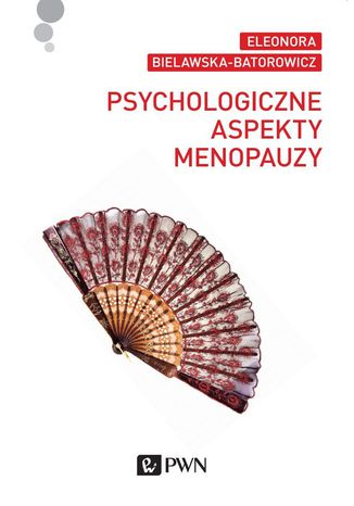 Psychologiczne aspekty menopauzy Eleonora Bielawska-Batorowicz - okladka książki