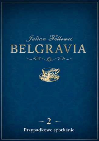 Belgravia Przypadkowe spotkanie - odcinek 2 Julian Fellowes - okladka książki