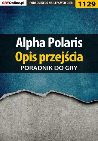 Alpha Polaris - opis przejścia - poradnik do gry Katarzyna "Kayleigh" Michałowska - okladka książki
